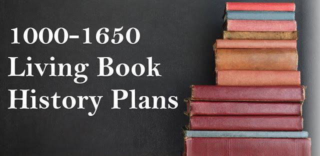 1000-1650 Living Book History Plans for Second, Fourth, and Sixth Grade Charlotte Mason Homeschool