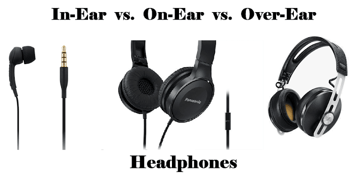 In-Ear vs. On-Ear vs. Over-Ear Headphones - Which is Best?